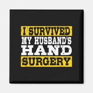 I Survived My Husband's Hand Surgery Funny Recover Magnet