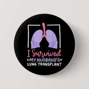 I Survived My Husbands Lung Transplant 6 Cm Round Badge