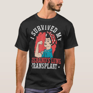 I Survived My Husband's Lung Transplant Organ Dona T-Shirt