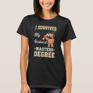 I Survived My Husband's Masters Degree College Gra T-Shirt