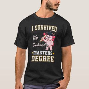 I Survived My Husband's Masters Degree College Gra T-Shirt
