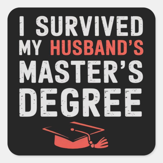 I Survived My Husband's Master's Degree Graduation Square Sticker (Front)