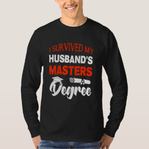 I Survived My Husbands Masters Degree Masters Grad T-Shirt