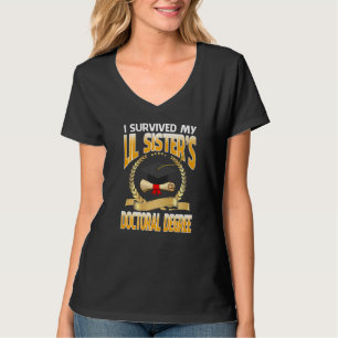 I Survived My Lil Sister's Doctoral Degree Graduat T-Shirt