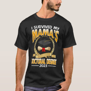 I Survived My Mama's Doctoral Degree 2023 Graduati T-Shirt