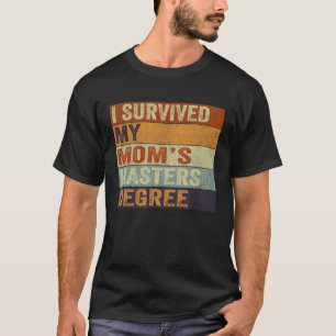 I Survived My Mom s Masters Degree Vintage Graduat T-Shirt