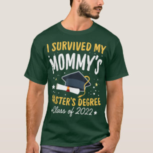 I Survived My Mommys Masters Degree Happy Senior 2 T-Shirt