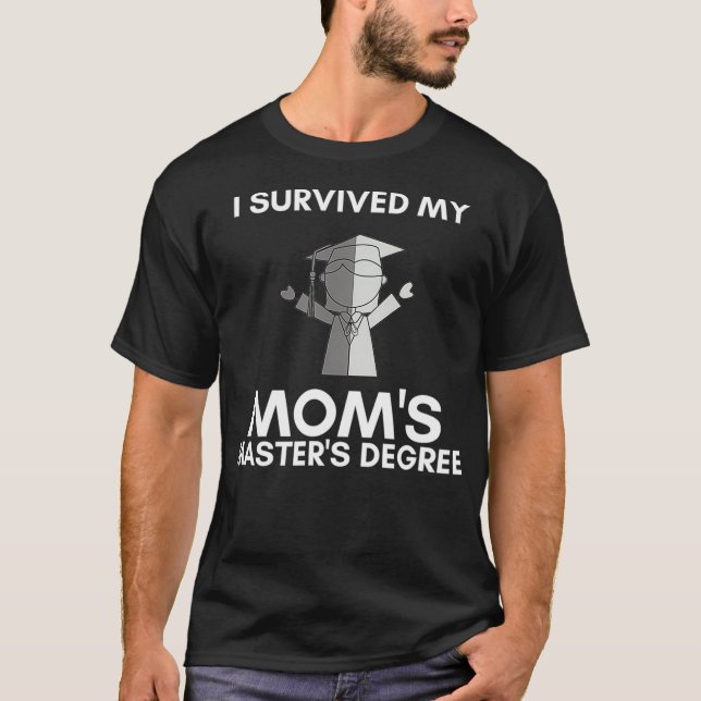 I Survived My Moms Masters Degree Happy Senior Cla T-Shirt (Front)