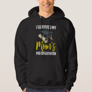 I Survived My Mom's Phd Dissertation College Stude Hoodie