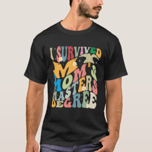 I Survived My Mum s Masters Degree Groovy Graduati T-Shirt