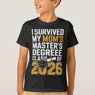 I Survived My Mum's Masters Degree Graduation Gift T-Shirt