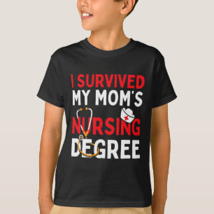 I Survived My Mum's Nursing Degree Funny Graduatio T-Shirt