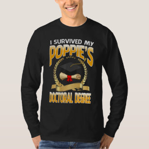 I Survived My Poppie's Doctoral Degree Graduation T-Shirt