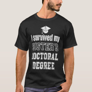 i survived my sisters doctoral degree graduation g T-Shirt