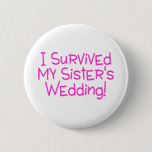 I Survived My Sisters Wedding Pink 6 Cm Round Badge