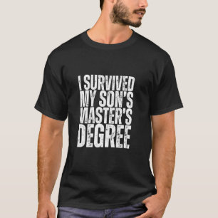 I Survived My Son's Masters Degree Funny MBA T-Shirt