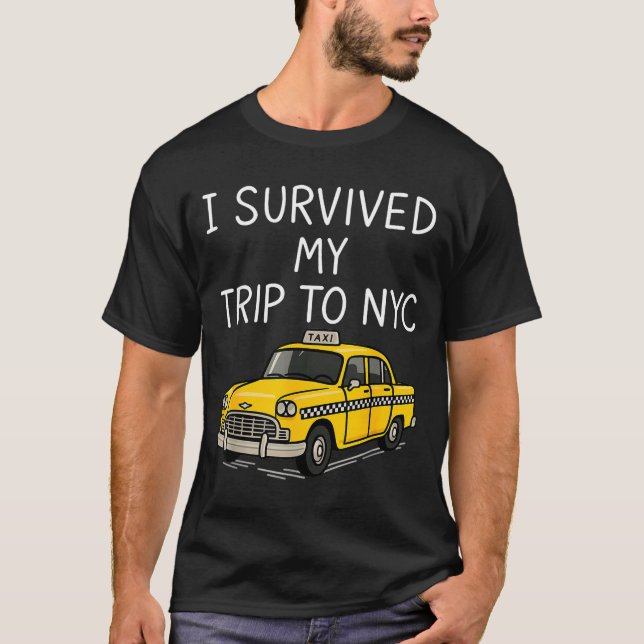 I Survived My Trip To Nyc Funny New York City Taxi T-Shirt (Front)