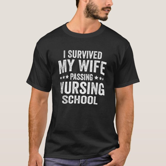 I Survived My Wife Passing Nursing School  T-Shirt (Front)