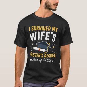 I Survived My Wife s Master s Degree Happy Senior T-Shirt