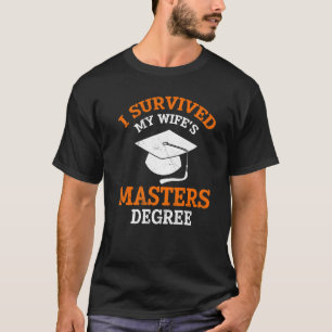 I survived my wife s masters degree 12 T-Shirt