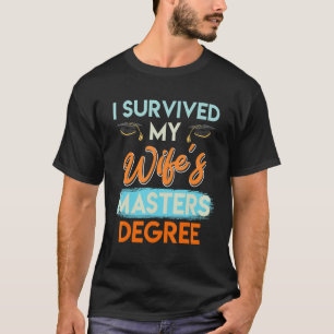 I survived my wife s masters degree 14 T-Shirt