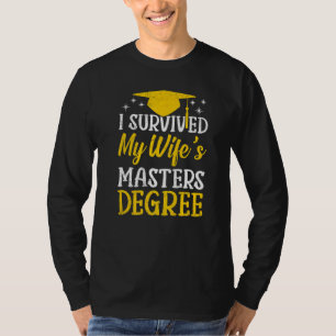 I survived my wife s masters degree 17 T-Shirt