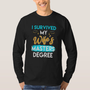 I survived my wife s masters degree 7 T-Shirt