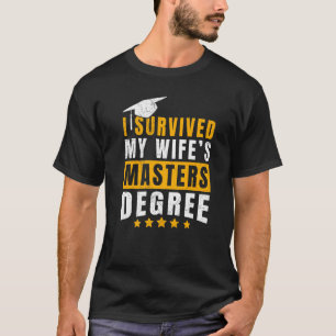 I survived my wife s masters degree 9 T-Shirt