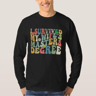 I Survived My Wife s Masters Degree Groovy Graduat T-Shirt