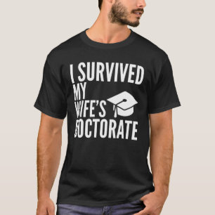 I Survived My Wife's Doctorate Graduation College T-Shirt