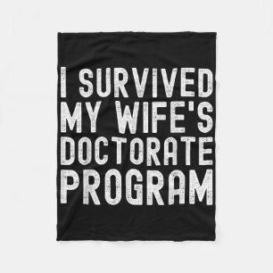 I Survived My Wifes Doctorate Program Phd Graduate Fleece Blanket