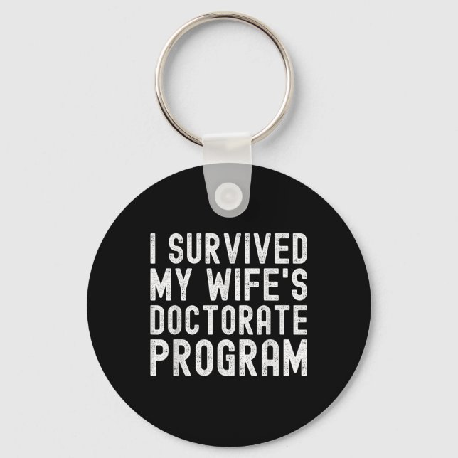 I Survived My Wifes Doctorate Program Phd Graduate Key Ring (Front)