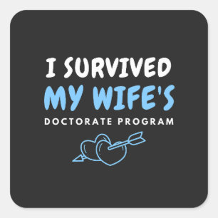 I Survived My Wife's Doctorate Program Sarcastic Square Sticker