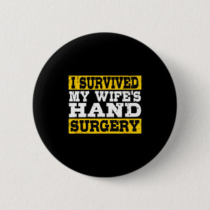 I Survived My Wife's Hand Surgery Funny Recovery 6 Cm Round Badge