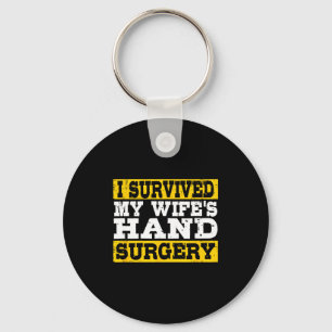 I Survived My Wife's Hand Surgery Funny Recovery Key Ring