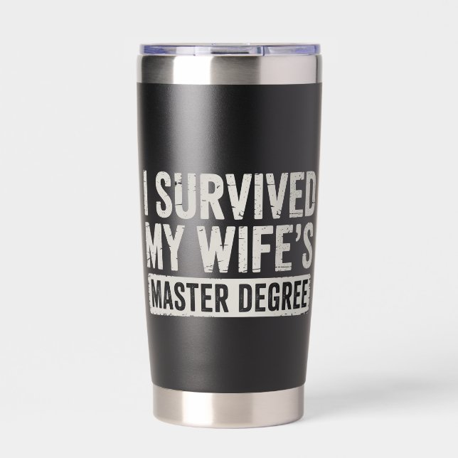 I Survived My Wife's Master Degree Graduation Gift Insulated Tumbler (Front)