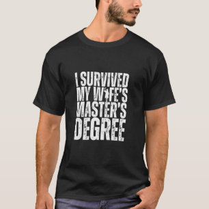 I Survived My Wife's Masters Degree Funny MBA T-Shirt