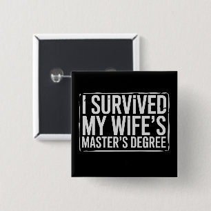 I Survived My Wife's Masters Degree Graduation  15 Cm Square Badge