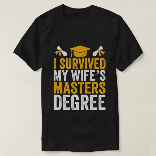  I Survived My Wife's Masters Degree Graduation 24 T-Shirt (Design Front)