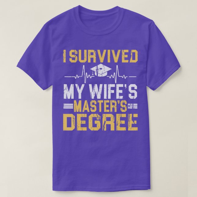 I Survived My Wifes Masters Degree Graduation   2  T-Shirt (Design Front)