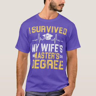 I Survived My Wifes Masters Degree Graduation   2  T-Shirt