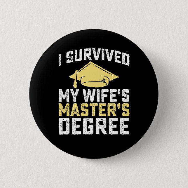 I Survived My Wife's Masters Degree Graduation 6 Cm Round Badge (Front)