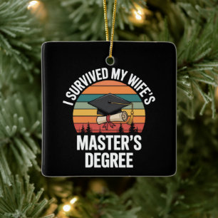 I Survived My Wifes Master's Degree Graduation Ceramic Ornament