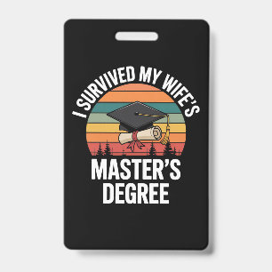 I Survived My Wifes Master's Degree Graduation ID Badge
