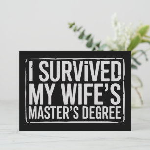 I Survived My Wife's Masters Degree Graduation Invitation