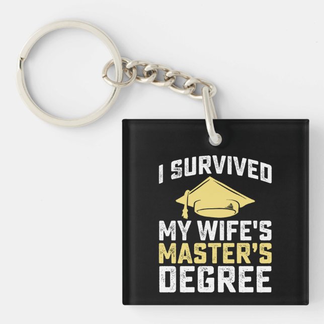 I Survived My Wife's Masters Degree Graduation Key Ring (Front)