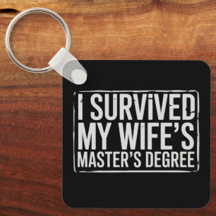 I Survived My Wife's Masters Degree Graduation Key Ring