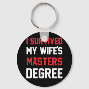 I Survived My Wife's Masters Degree Graduation Key Ring