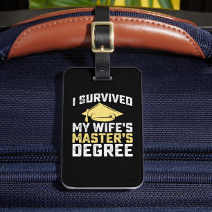 I Survived My Wife's Masters Degree Graduation Luggage Tag