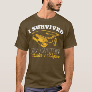 I Survived My Wife's Masters Degree T-Shirt